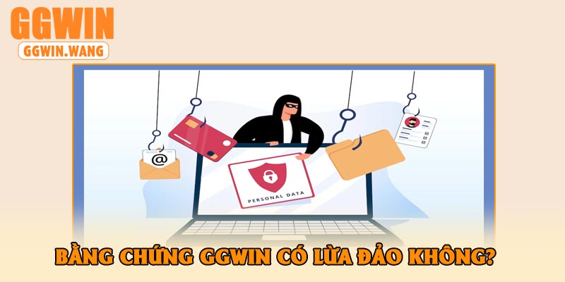 Bằng Chứng GGWin Có Lừa Đảo Không?