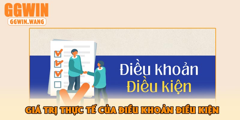 Giá trị thực tế của điều khoản điều kiện