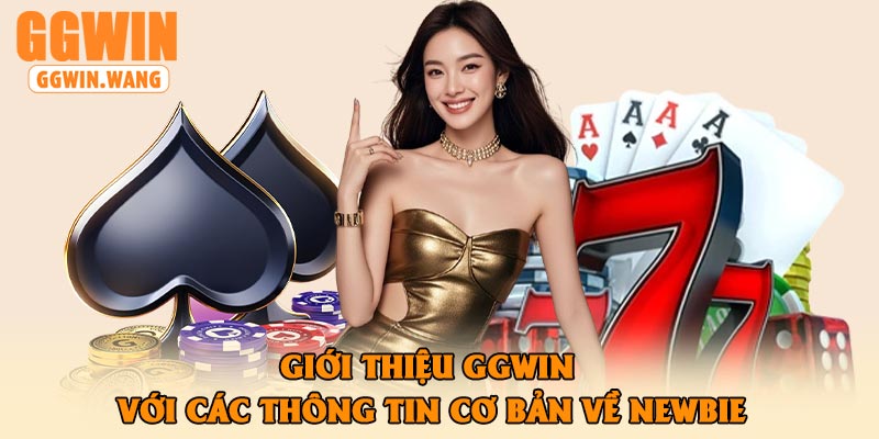 Giới thiệu GGWin với các thông tin cơ bản về newbie