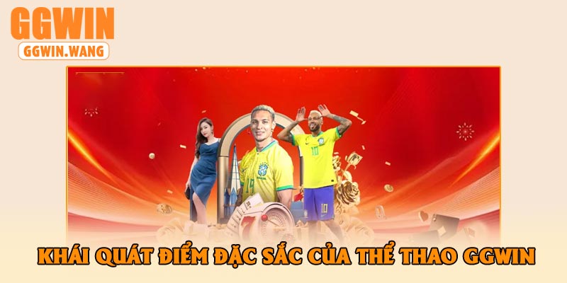 Khái Quát Điểm Đặc Sắc Của Thể Thao GGWin