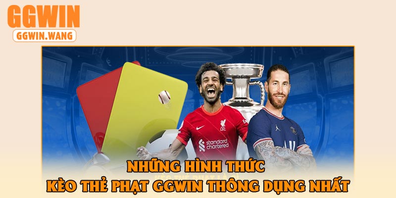 Những hình thức kèo thẻ phạt GGWin thông dụng nhất