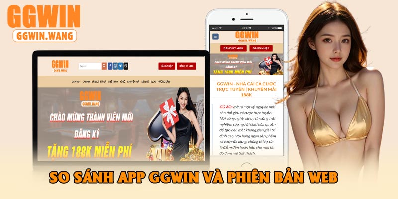 So Sánh App GGWin Và Phiên Bản Web
