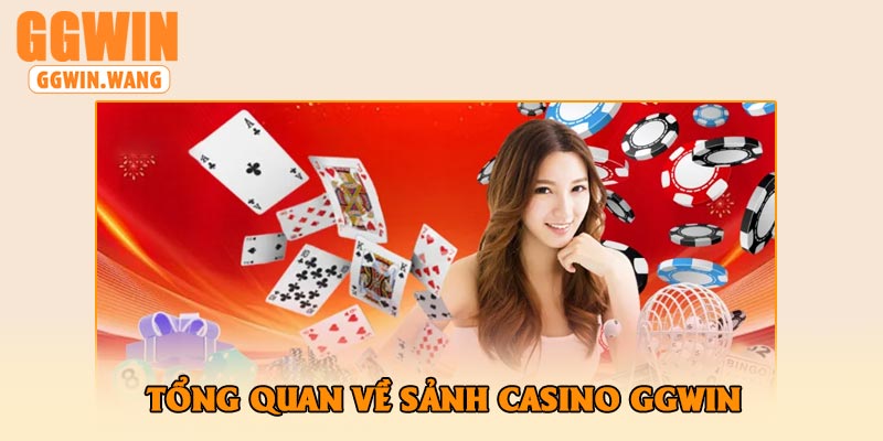 Tổng Quan Về Sảnh Casino GGWin